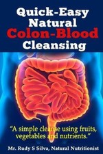 Quick-Easy Natural Colon-Blood Cleansing: A simple cleanse using fruits,
