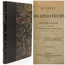 LE FLÉAU DES DILAPIDATEURS  - JUSTIFICATION DE JACQUES-JOSEPH LEBON - 1858
