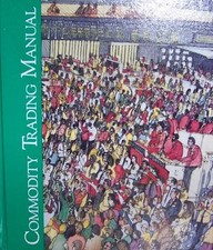 COMMODITY TRADING MANUAL By Chicago Board Of Trade Market Development Dept VG