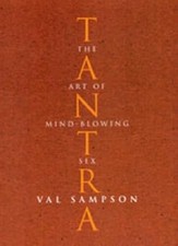 Tantra: the Art of Mind-Blowing Sex, Sampson, Val, Used; Good Book