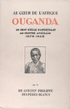 RP. Antony Philippe des pères blancs Au coeur de l'Afrique - Ouganda - Un demi-s
