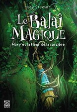 Le Balai magique, Mary et la Fleur de la sorcière de Stewa... | Livre | état bon