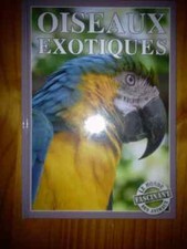 Le Monde Fascinant Des Animaux - Oiseaux exotiques