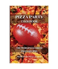 Pizza Party Cookbook: The