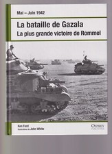 OSPREY - 1942 LA BATAILLE DE GAZALA - LA PLUS GRANDE VICTOIRE DE ROMMEL
