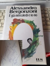 LIBRO "E' GIA MERCOLEDI E IO NO" di ALESSANDRO BERGONZONI, AUTOGRAFATO ORIGINALE