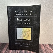 Anatomy of Movement : Exercises by Blandine Calais-Germain and Andree Lamotte...