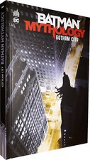BATMAN MYTHOLOGY : GOTHAM CITY