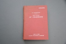 Charpente Bois E. Barberot Traité pratique de charpente 1938 Traité illustré