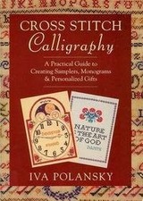 Cross Stitch Calligraphy: A Practical Guide to Creating Samplers, Monograms and 