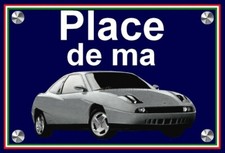 plaque " PLACE DE MA FIAT