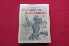 Dunkerque ville ardente mai - juin 1940 - Guerre 1939-1945 - A. CHATELLE  1950