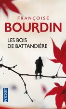BOIS DE BATTANDIERE -LES By Francoise Bourdin