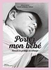 Porter mon bébé. Réussir le portage en écharpe de C... | Livre | état acceptable
