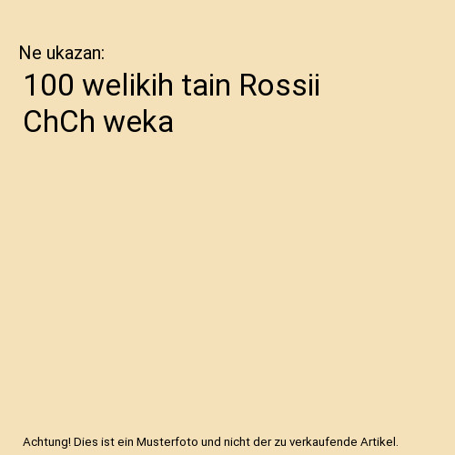 100 welikih tain - , chch