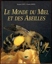 Le Monde du Miel et des Abeilles, illustré, Biologie de la Ruche, Gout, Jardel