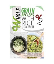 Whole Grain Recipes with Rice
