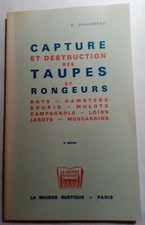 Capture et destruction des taupes et rongeurs, rats, Loirs, mulots. C. Chaigneau