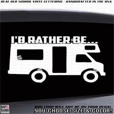 Trailer RV CAMPER Vinyl Decal Sticker I'd Rather Be Rving Camping Funny Rver 