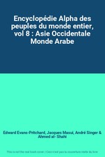 Encyclopédie Alpha des peuples du monde entier, vol 8 : Asie Occidentale Monde A