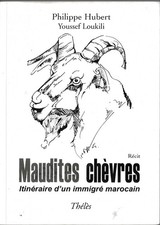 MAUDITES CHÈVRES ITINÉRAIRE D'UN IMMIGRÉ MAROCAIN Ph. HUBERT MAROC IMMIGRATION