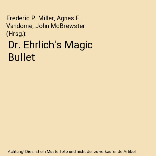Ehrlich magic bullet - dr., ehrlich's