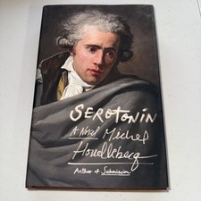 Serotonin : A Novel by Michel Houellebecq (2019, Hardcover)