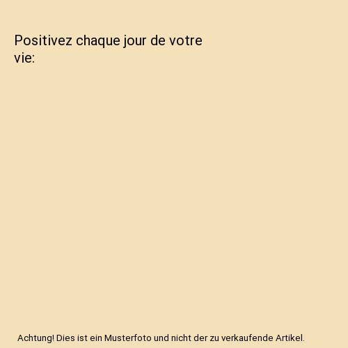 Positivez chaque jour - de, votre