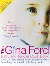 The Gina Ford Baby & Toddler Cook Book: Over 100 easy recipes for all the family