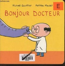 Bonjour Docteur - Escoffier Michaël, Maudet Matthieu - 2010