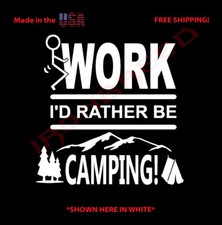FUCK-WORK I'd rather be CAMPING! CAR TRUCK Funny Window Decal Sticker it off u