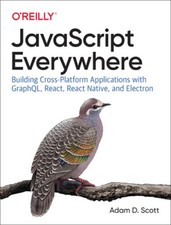JavaScript Everywhere: Building Cross-platform Applications with GraphQL,