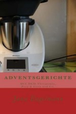 Adventsgerichte Mit Dem Thermomix, Prep & Cook Und Co. : Vom Christstollen Üb...