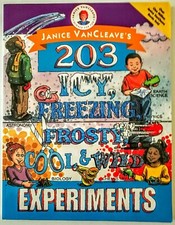 Janice VanCleave's 203 Icy, Freezing, Frosty, Cool, and Wild Experiments