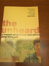 Josh Swiller The Unheard. Memoirs of Deafness in Africa.