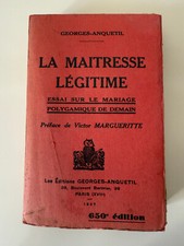 GEORGES-ANQUETIL La Maitresse Légitime ESSAI SUR LE MARIAGE POLYGAMIQUE/ 1927