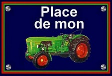 plaque " PLACE DE MON TRACTEUR