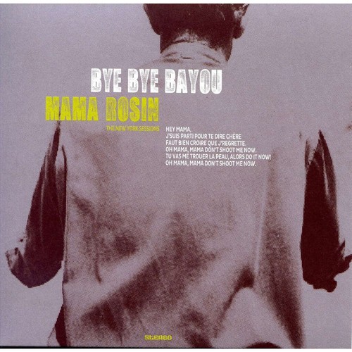 Mama rosin bye bayou - bye,
