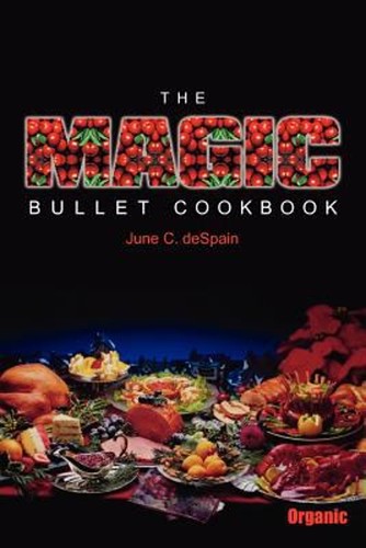 Magic bullet cookbook - magic,