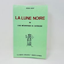 La Lune Noire ou L'Axe Métaphysique de l'Astrologie Livre Georges Ruchet PB 1985
