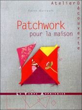 PATCHWORK POUR LA MAISON - ÉDITH GARRAULT - 2009 - LIVRE NEUF