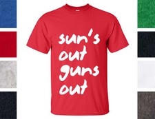 Suns Out, Guns Out Shirt -