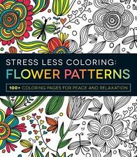 Stress Less Coloring: Flower Patterns: 100+ Coloring Pages for Peace and Relaxat