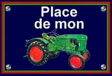 plaque " PLACE DE MON TRACTEUR