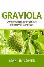 Graviola: Der komplette Ratgeber zum ultimativen Supe... | Livre | état très bon