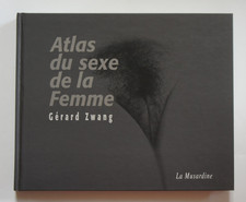 Atlas du sexe de la femme. Gérard ZWANG. 2001. TBE.