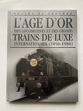 ATLAS TRAINS DE LÉGENDE Locomotives et Trains de luxe internationaux 1850-1980