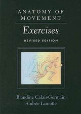 Anatomy of Movement: Exercises, Calais-Germain, Blandine,Lamotte, Andree, Very G