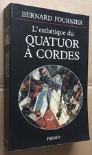 B.Fournier : L'ESTHÉTIQUE DU QUATUOR À CORDES (Fayard 1999) BEL EXEMPLAIRE