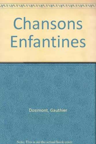Chansons enfantines gauthier - enfantines,,